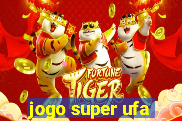 jogo super ufa